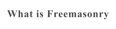 What is Freemasonry